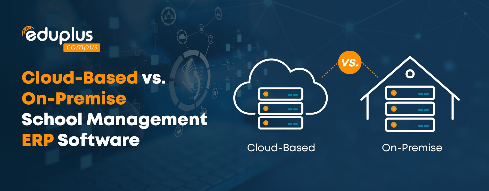 CloudBased vs. OnPremise School Management ERP Software Edu plus