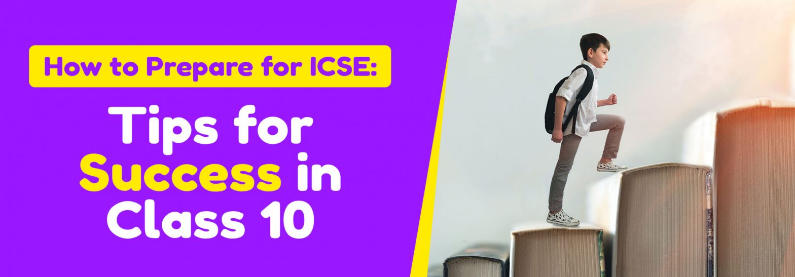 How to Prepare for ICSE: Tips for Success in Class 10