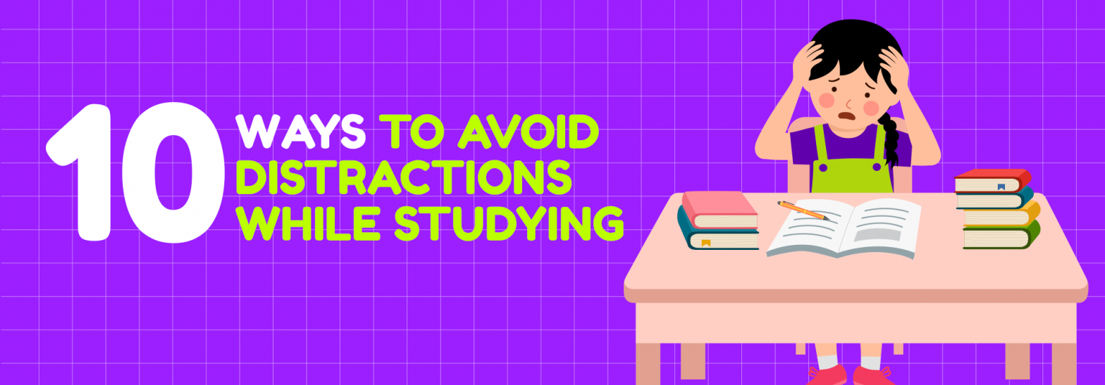 10 Ways to Avoid Distractions While Studying