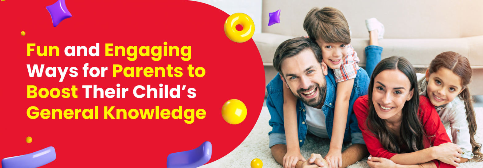 Fun-and-Engaging-Ways-for-Parents-to-Boost-Their-Child’s-General-Knowledge