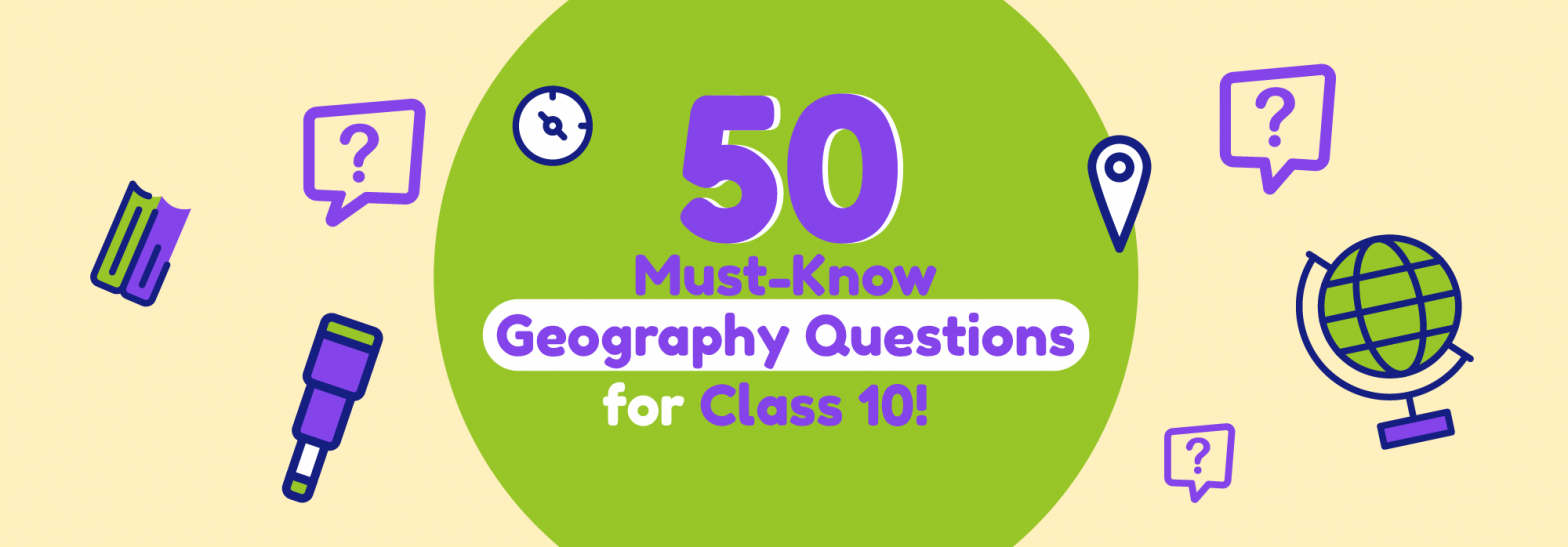 Top 50 Geography GK Questions for Class 10 Students