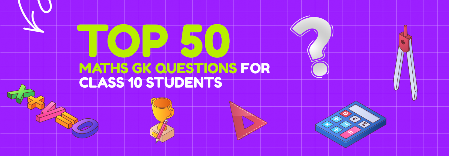 Top-50-Maths-GK-Questions-for-Class-10-Students